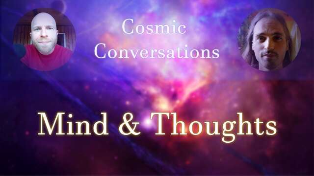 Cosmic Conversations: Mind & Thoughts