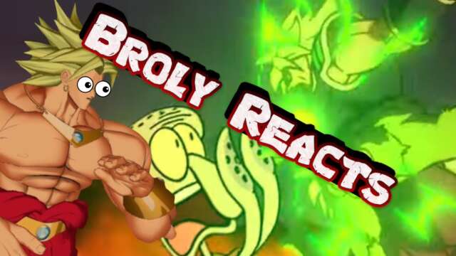 Broly Vs Squidward! | Broly Reacts!