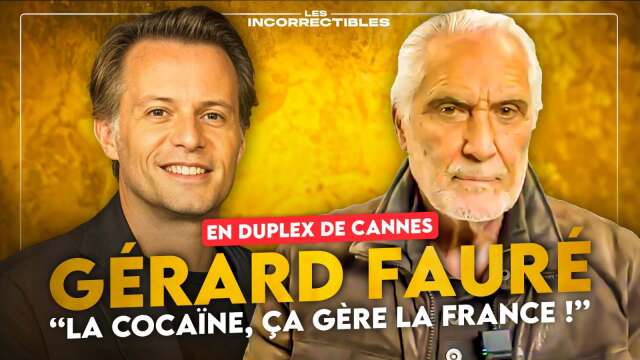 GÉRARD FAURÉ : "LA COCAÏNE, ÇA GÈRE LA FRANCE !"