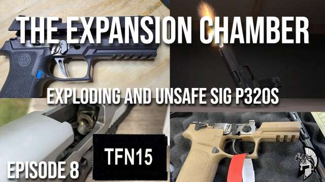 The Expansion Chamber: Exploding SIG P320s and Protector Philosophy with Larperatorkid and @TFN15