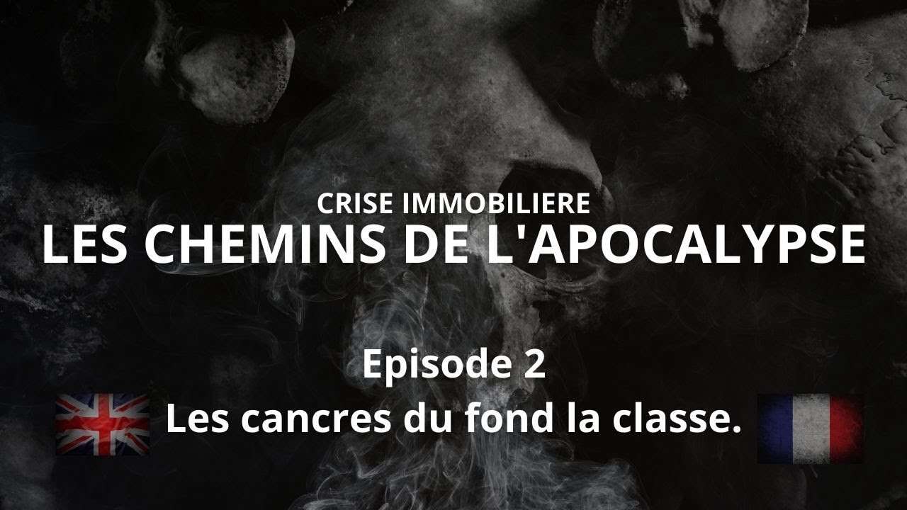CRISE IMMOBILIERE - Les chemins de l'Apocalypse - Episode 2