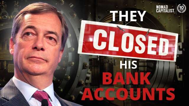 Nigel Farage’s Bank Accounts Were CLOSED