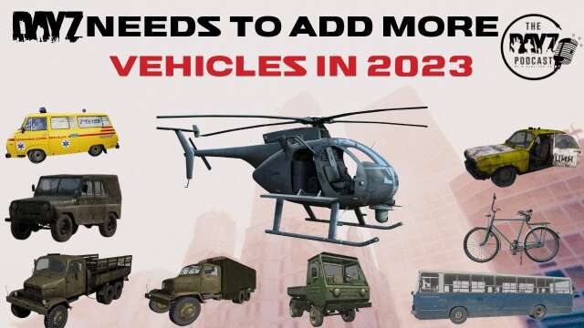 We need more vehicles in DayZ in 2023