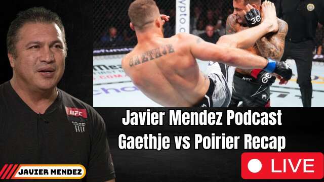 Javier Mendez Podcast -  Gaethje vs  Poirier Recap