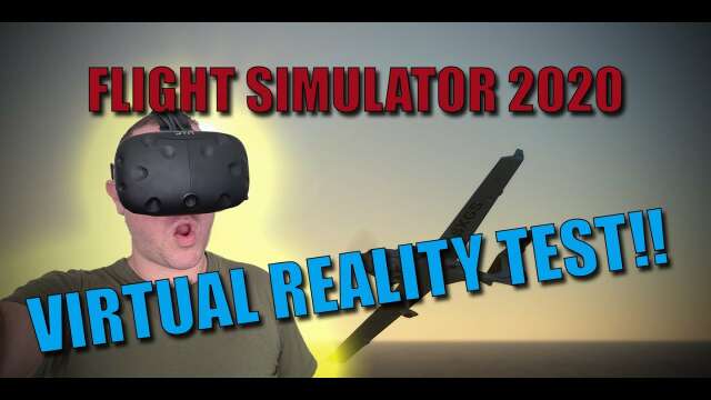 Flight Simulator 2020 VR!! - First test on HTC Vive