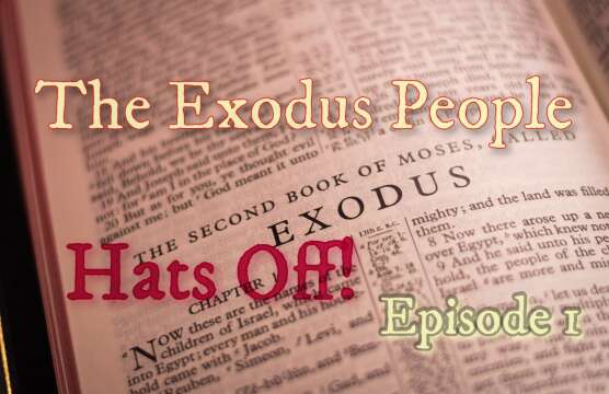 The Exodus People: Hats Off Episode 1