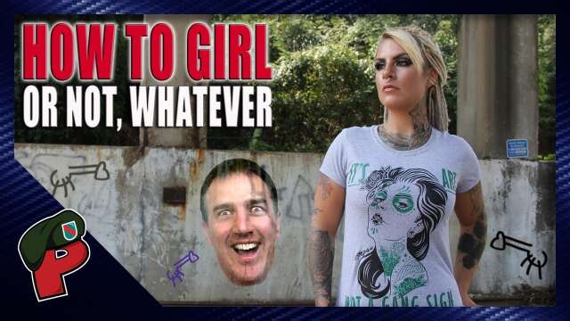 How to Girl (Or Not) | Live From The Lair