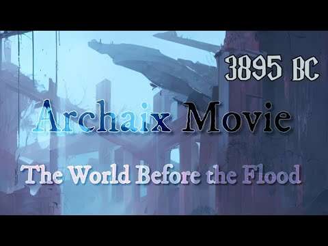 Archaix Movie: The World Before the Flood