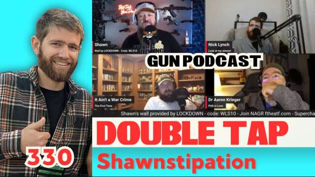 Shawnstipation - Double Tap 330 (Gun Podcast)