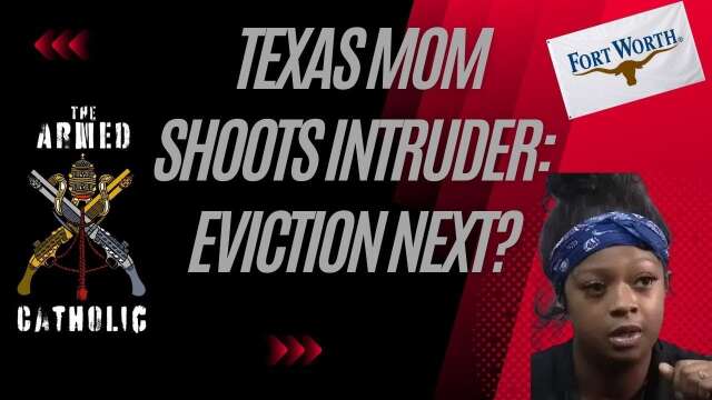 Heroic Texas Mom Stops Intruder, Now Faces Eviction