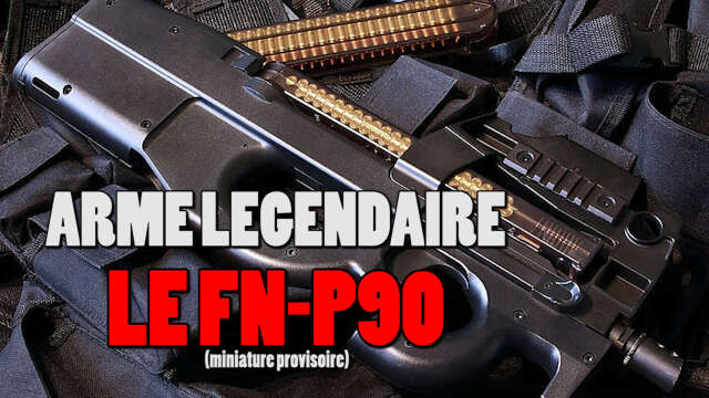 ARME LÉGENDAIRE, LE FN-P90