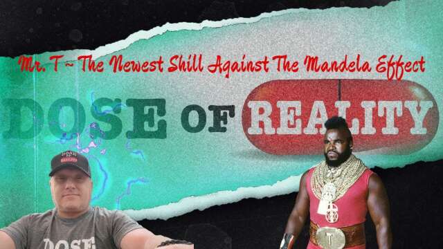 Mr. T ~ The Newest Shill Against The Mandela Effect