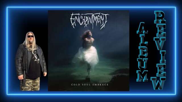 Enchantment Cold Soul Embrace Album Review!