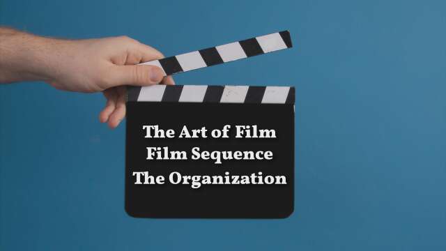 The Art of Film: Sequence - The Organization