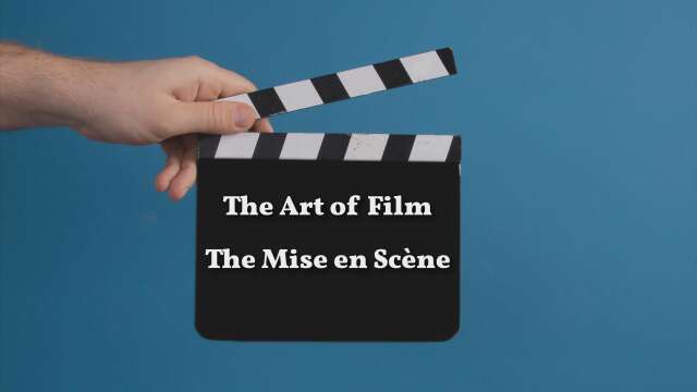 The Art of Film: The Mise en Scene