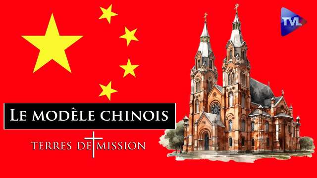 La Chine, un "modèle" totalitaire pour l'Occident post-chrétien? - Terres de Mission n°343 - TVL