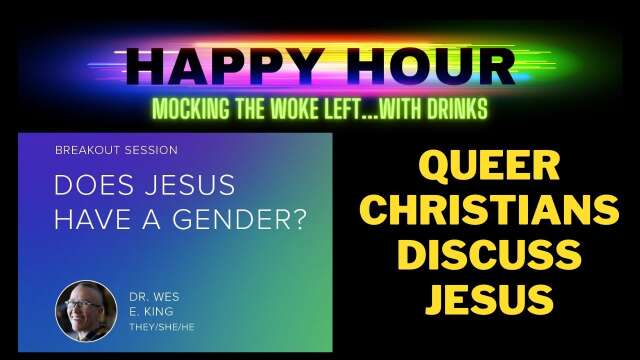 Happy Hour: Do JESUS have a GENDER? Queer Christian Fellowship Conference.