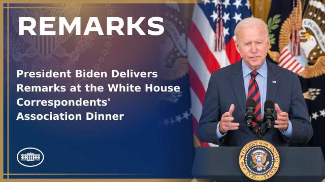 President Biden Delivers Remarks at the White House Correspondents' Association Dinner