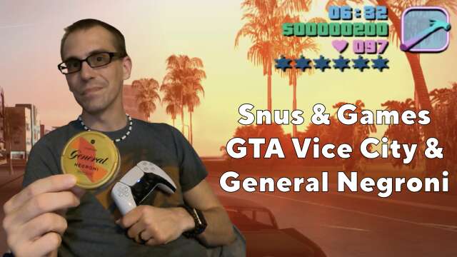 Snus & Games:  General Negroni Original & GTA Vice City