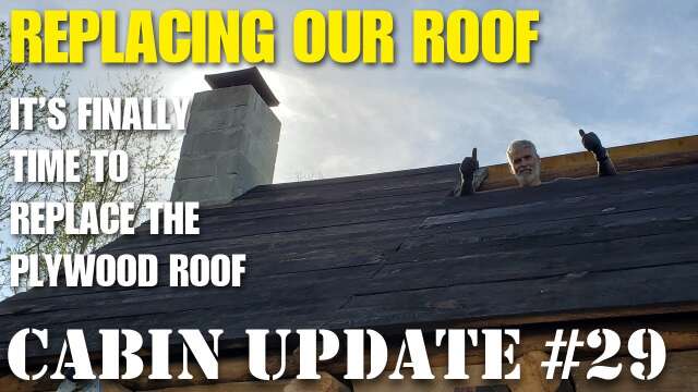 Replacing our cabin roof - Cabin update #29