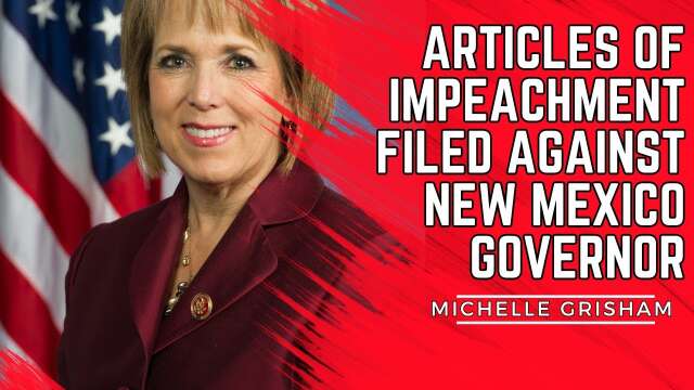 Articles Of Impeachment Filed In New Mexico!