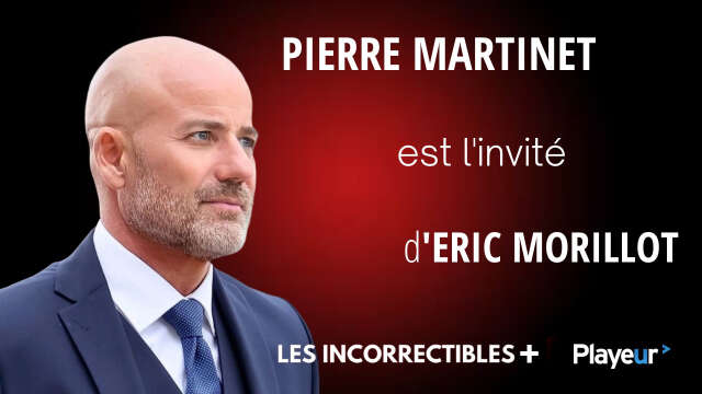 Pierre Martinet est l'invité des Incorrectibles