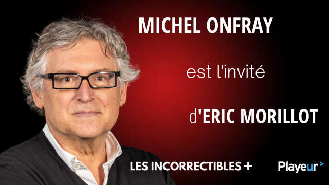 Michel Onfray est l'invite des Incorrectibles