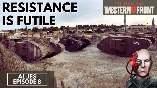 Resistance is Futile - The Great War: Western Front - Allies Veteran 08