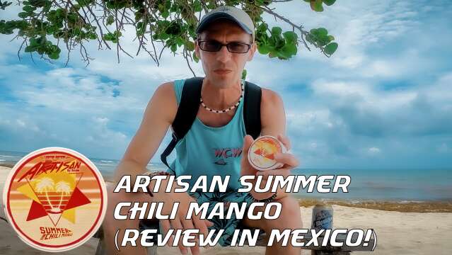 Artisan Summer Chili Mango (Review in Mexico!)