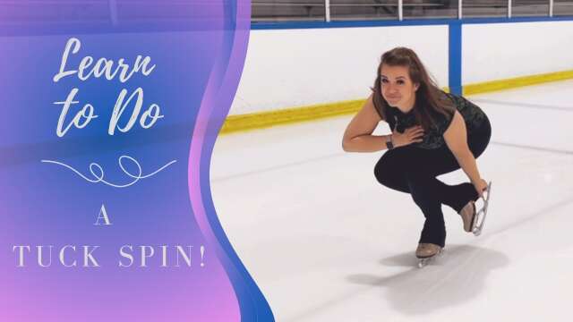 Learn To Do A Tuck Spin! - Figure Skating Tutorial