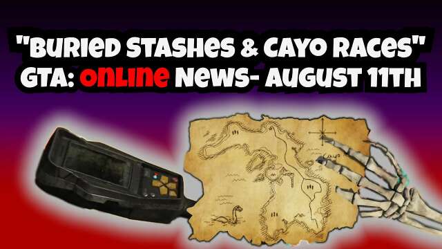 "Buried Stashes & Cayo Races" GTA Online Weekly News August 11th, 2022 | GTA V