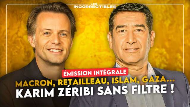 MACRON, RETAILLEAU, ISLAM, GAZA… KARIM ZÉRIBI SANS FILTRE ! (VERSION INTÉGRALE)