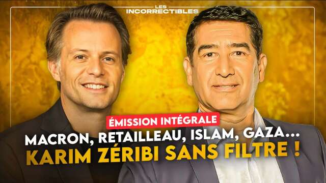 MACRON, RETAILLEAU, ISLAM, GAZA… KARIM ZÉRIBI SANS FILTRE ! (VERSION INTÉGRALE)