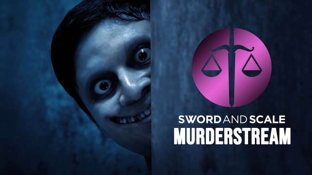 SWORD AND SCALE 24/7 MURDERSTREAM!!!