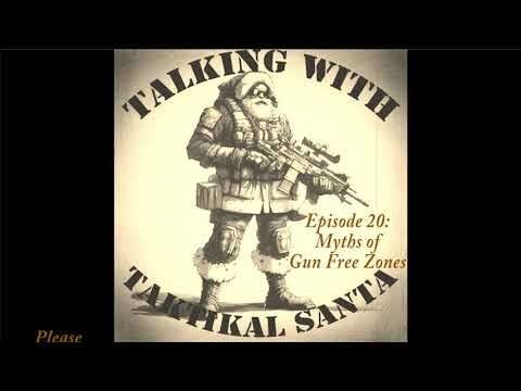 Talking with Taktikal Santa: Episode 20 - Myths of Gun Free Zones
