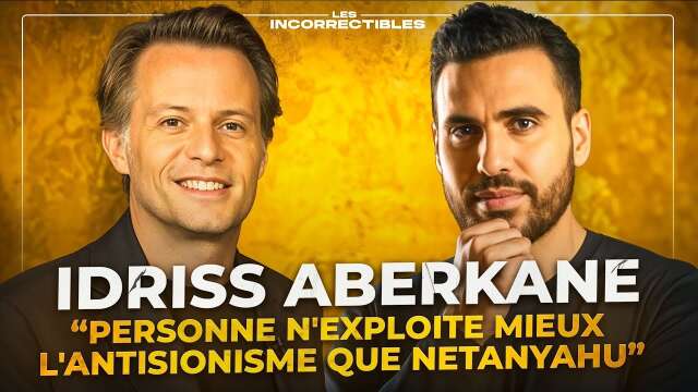 Idriss Aberkane : « Personne n'exploite mieux l'antisionisme que Netanyahu »