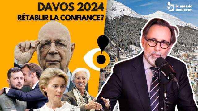 Davos 2024 : "rétablir la confiance" , vraiment?