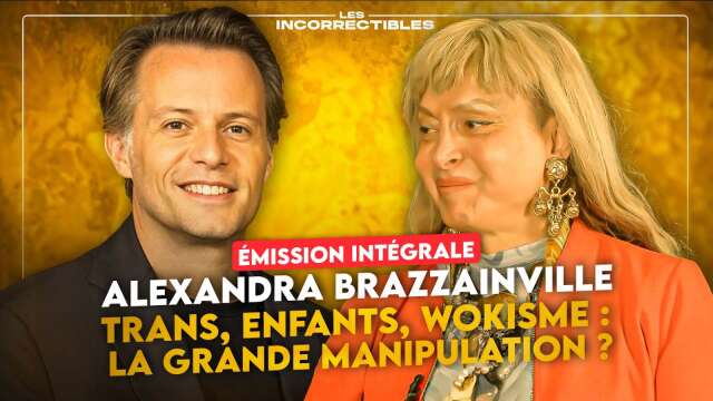 ALEXANDRA BRAZZAINVILLE / TRANS, ENFANTS, WOKISME : LA GRANDE MANIPULATION ? (VERSION INTÉGRALE)