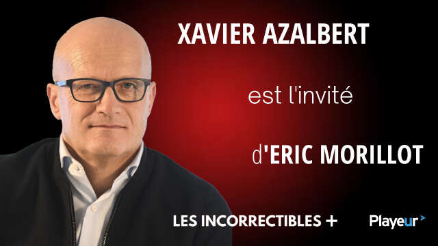 Xavier Azalbert est l'invité des Incorrectibles