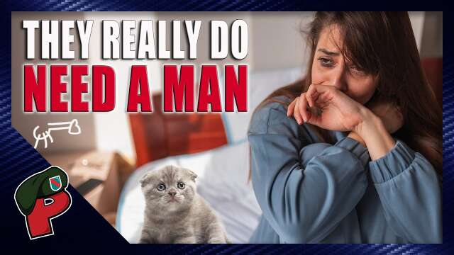Modern Woman Finally Admits They Really Do Need a Man | Live From The Lair