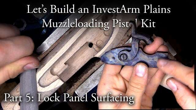 Let's Build an InvestArm Plains Pistol Kit Part 5: Lock Panel Surfacing | Caplock Muzzleloader