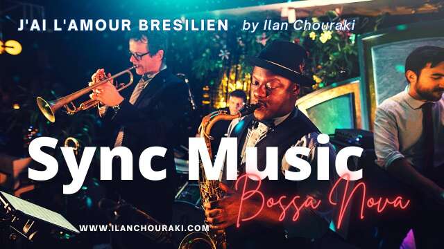 J'ai l'Amour Brésilien by Ilan Chouraki (Jazz Bossa Nova) Sync Track for film & Media