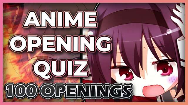 Anime Opening Quiz - 100 OPENINGS (VERY EASY - IMPOSSIBLE)