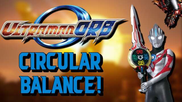 Ultraman Orb Analysis: Circular Balance