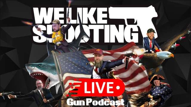 We Like Shooting 541 (Gun Podcast)