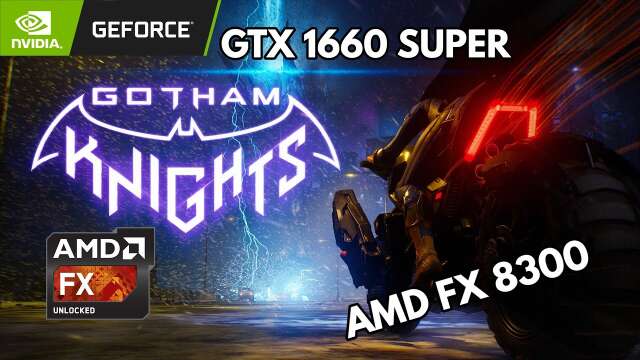 Gotham Knights Amd FX 8300 + GTX 1660 Super
