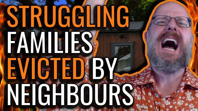 Struggling Families Evicted by Neighbours