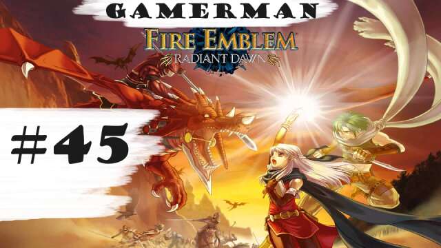 "Riven Renamed?!" | Let's Play: Fire Emblem: Radiant Dawn | Part #45