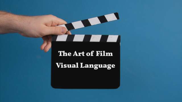 The Art of Film: Visual Language