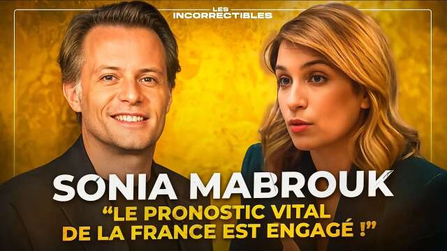 Sonia Mabrouk : « Le pronostic vital de la France est engagé ! »